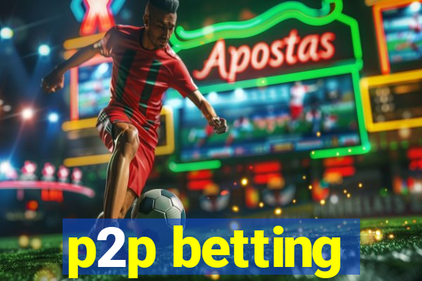 p2p betting