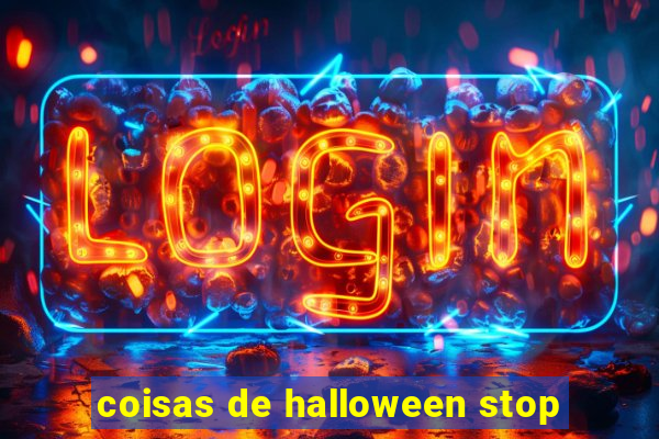 coisas de halloween stop