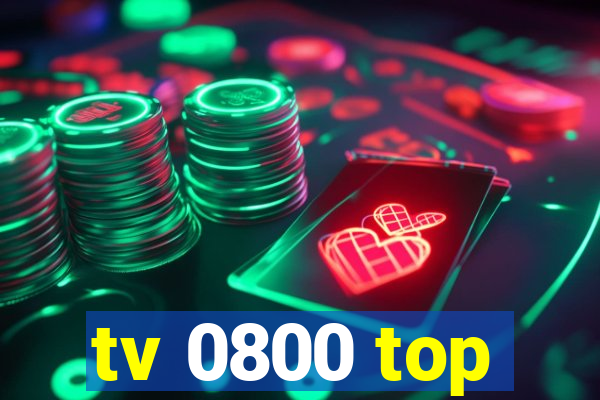 tv 0800 top