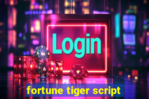 fortune tiger script