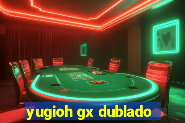 yugioh gx dublado