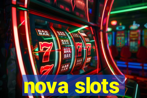 nova slots