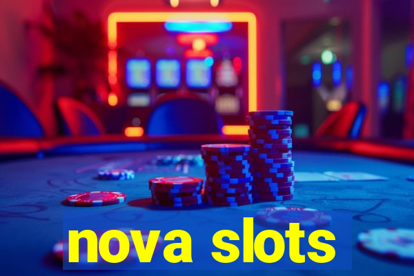 nova slots