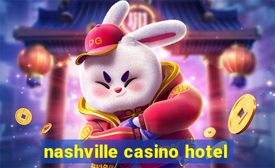 nashville casino hotel