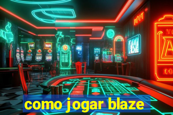 como jogar blaze