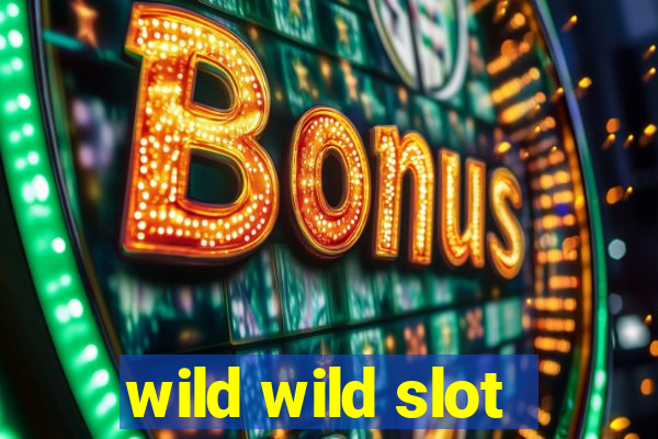 wild wild slot