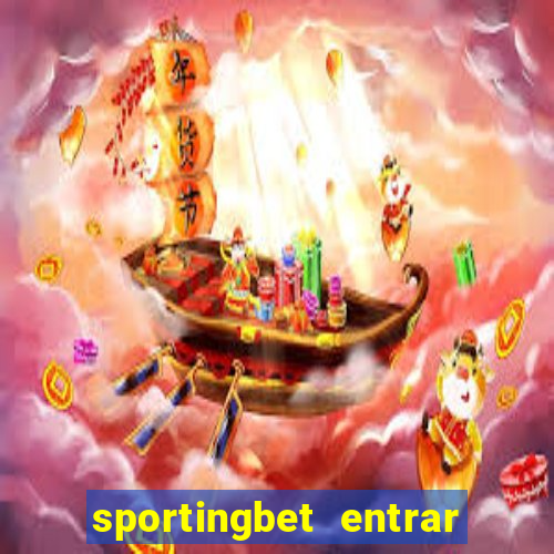 sportingbet entrar na minha conta