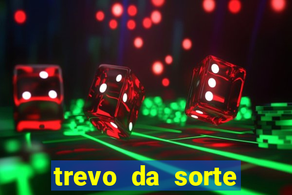 trevo da sorte apostas online