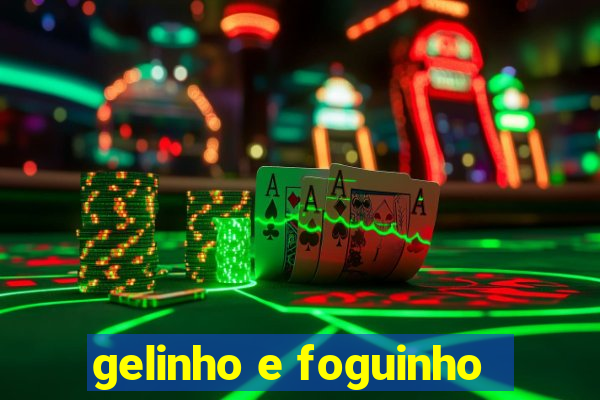 gelinho e foguinho