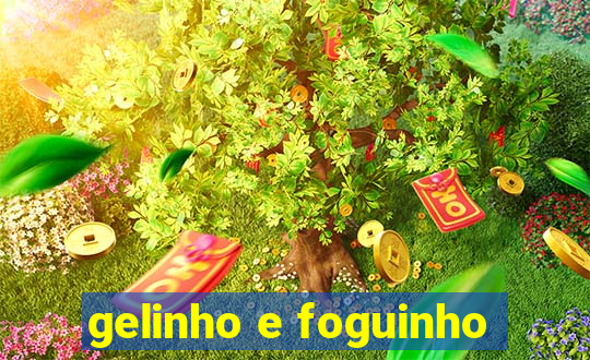 gelinho e foguinho