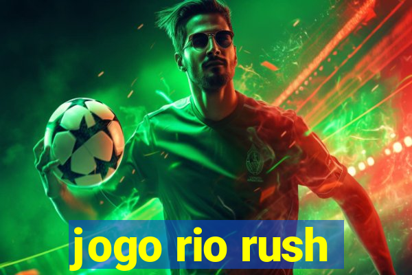 jogo rio rush