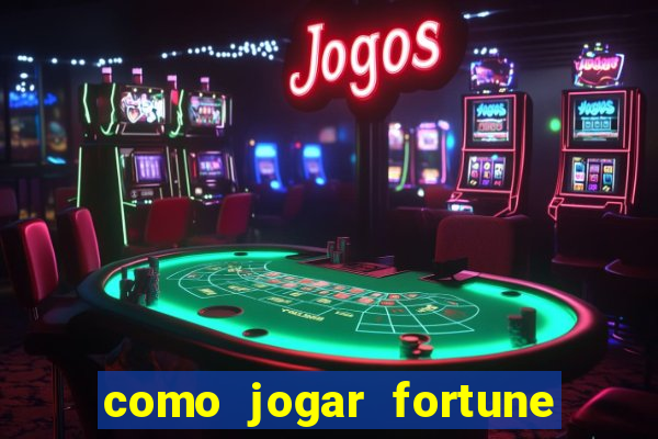 como jogar fortune tiger e ganhar dinheiro