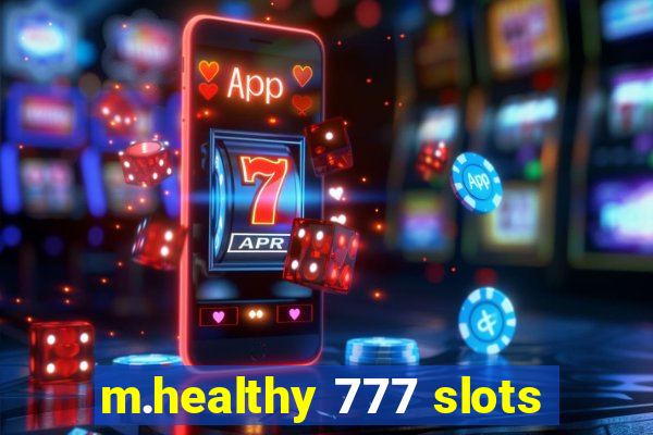 m.healthy 777 slots