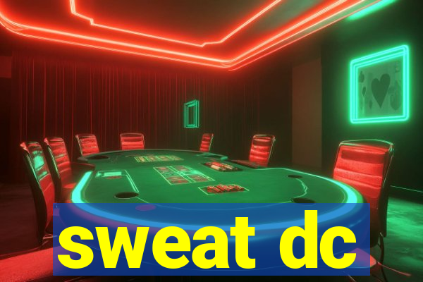 sweat dc