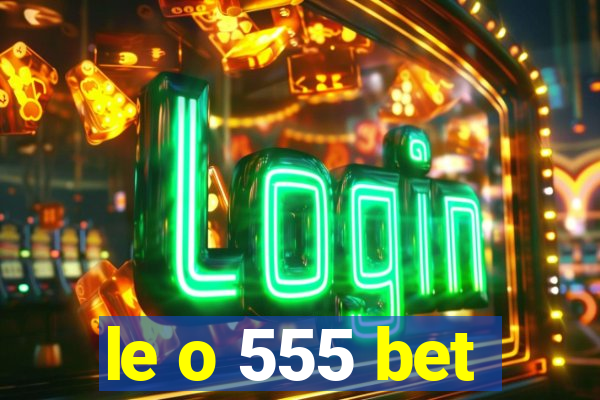 le o 555 bet