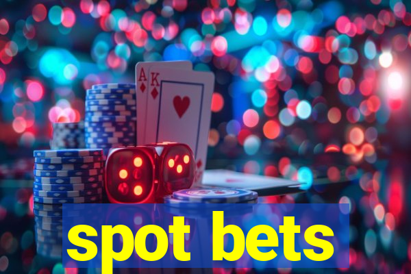 spot bets