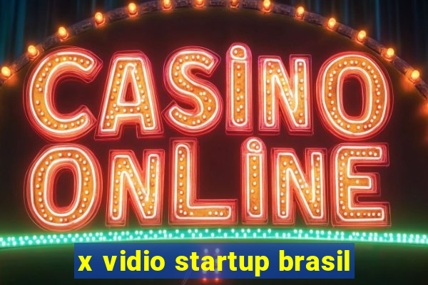 x vidio startup brasil