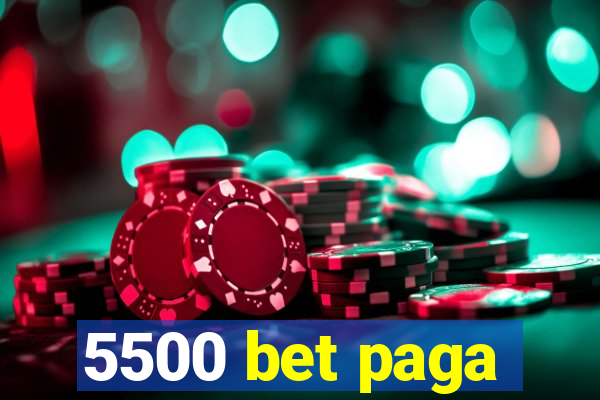 5500 bet paga