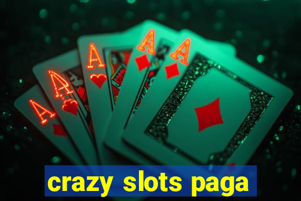 crazy slots paga