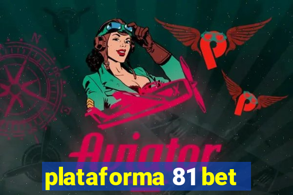 plataforma 81 bet