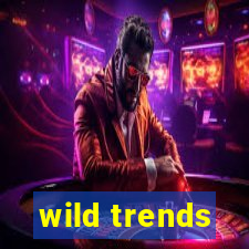 wild trends