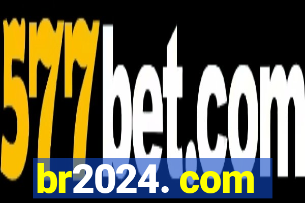 br2024. com