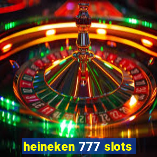 heineken 777 slots