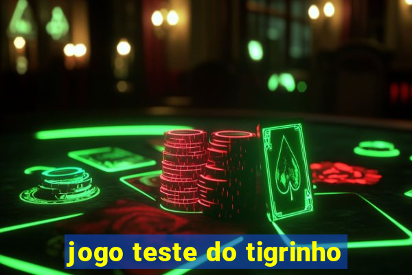 jogo teste do tigrinho