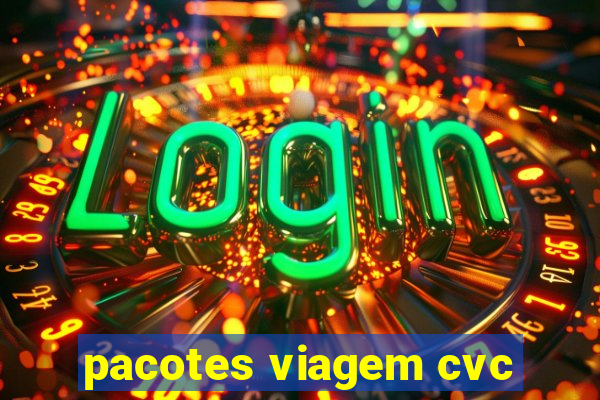 pacotes viagem cvc