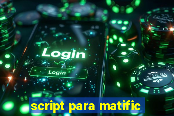 script para matific