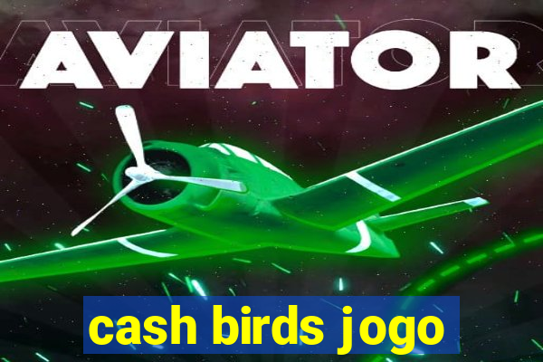 cash birds jogo