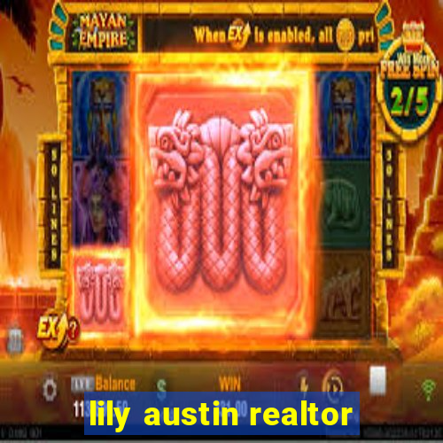 lily austin realtor