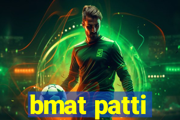 bmat patti