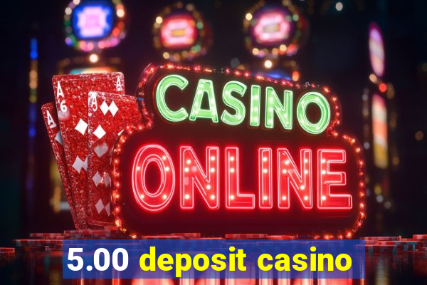 5.00 deposit casino