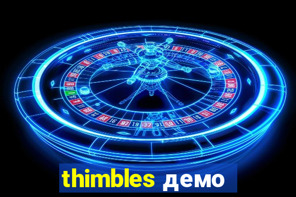 thimbles демо