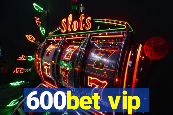 600bet vip