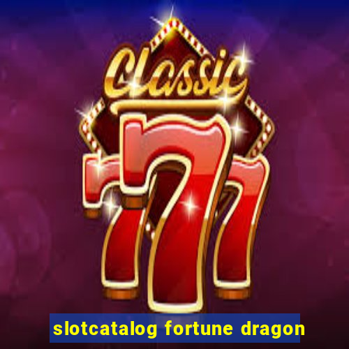 slotcatalog fortune dragon