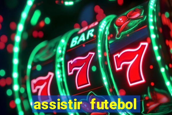 assistir futebol multi max