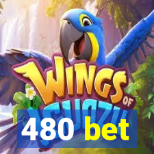 480 bet