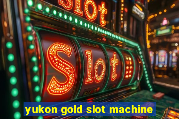 yukon gold slot machine