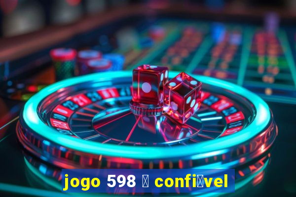 jogo 598 茅 confi谩vel