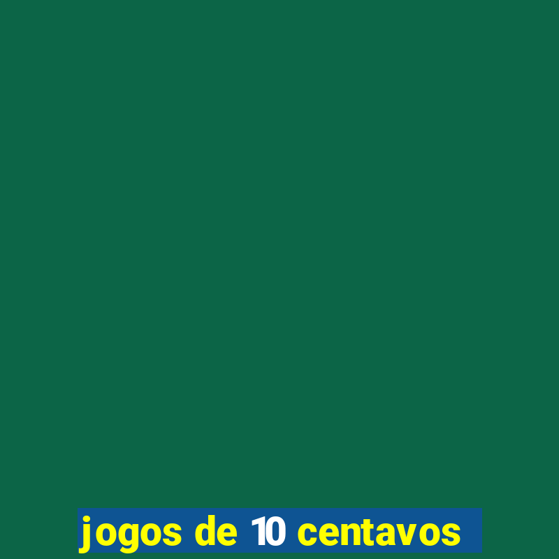 jogos de 10 centavos