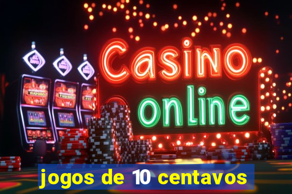 jogos de 10 centavos