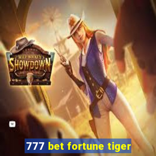 777 bet fortune tiger