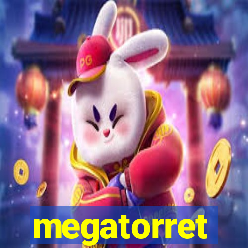 megatorret