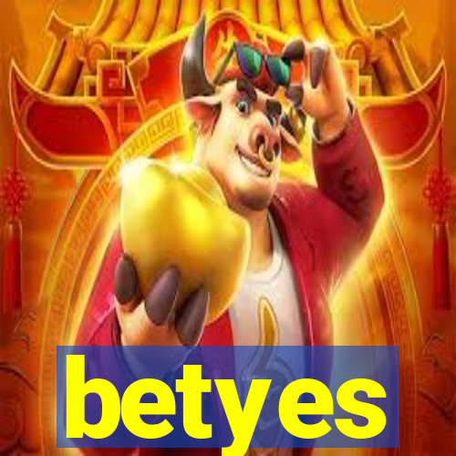 betyes