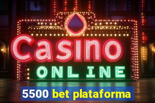 5500 bet plataforma