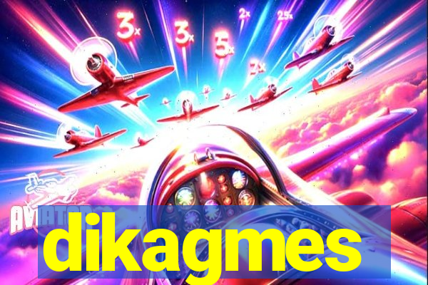 dikagmes