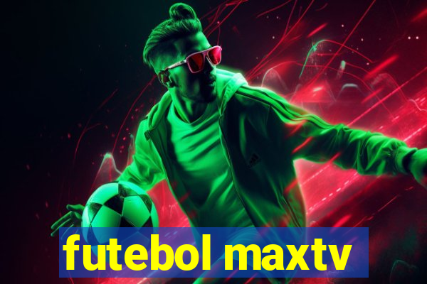 futebol maxtv