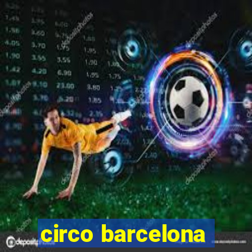 circo barcelona